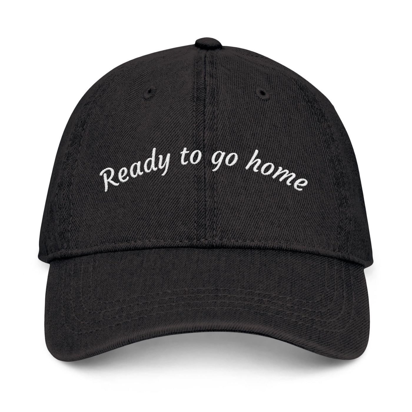 Embroidered Denim Hat, "Ready to Go Home" Script Cap, Pigment-Dyed Cotton